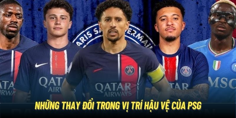 Những thay đổi trong vị trí hậu vệ của PSG