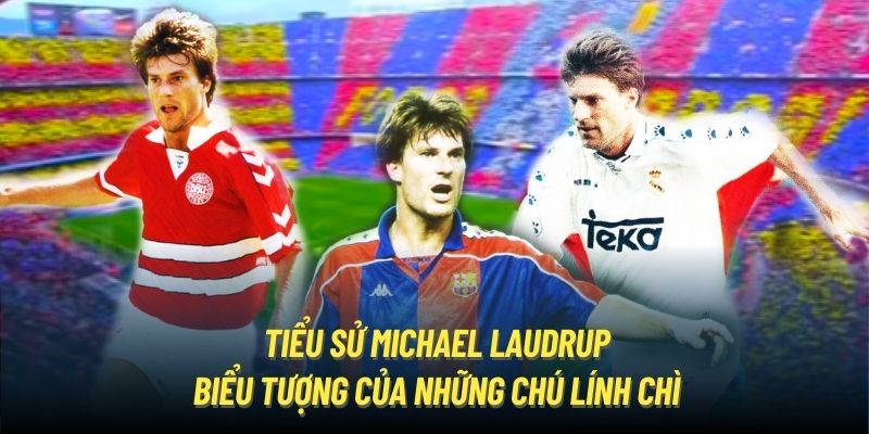 Đôi nét về tiểu sử Michael Laudrup