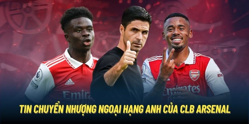 Tin chuyển nhượng Ngoại hạng Anh của CLB Arsenal